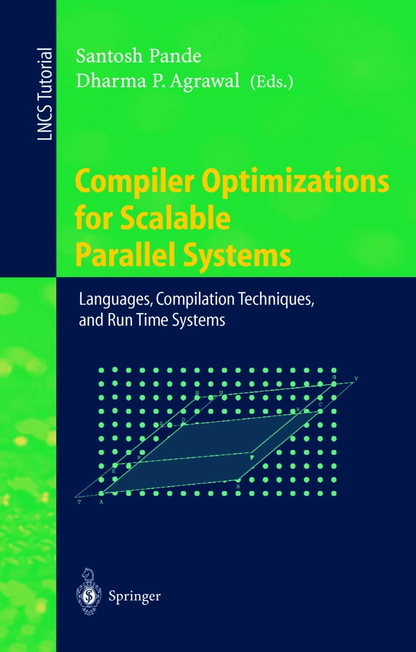 Compiler Optimizations for Scalable Parallel Systems: Languages, Compilation Techniques, and Run Time Systems: 1808 (Lecture Notes in Computer Science, 1808)