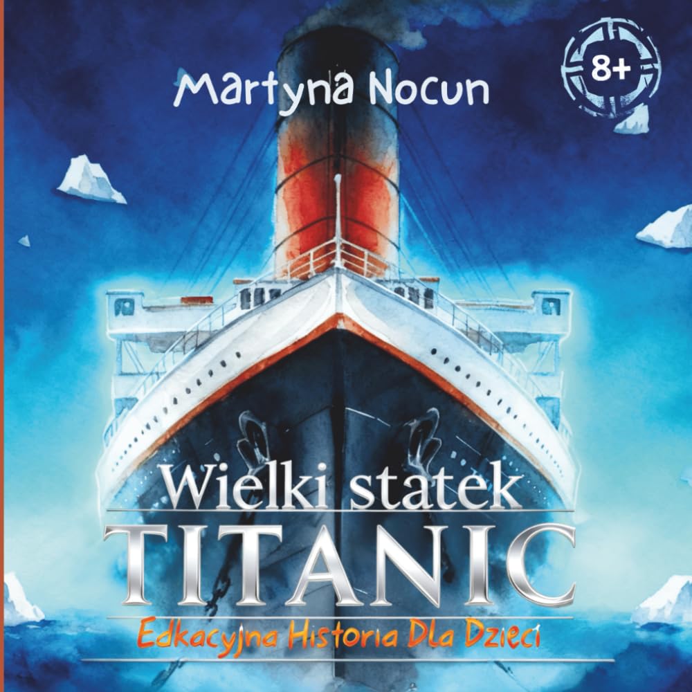 Wielki statek Titanic: Edukacyjna Historia dla Dzieci (Polish Edition)      Paperback – December 28, 2025