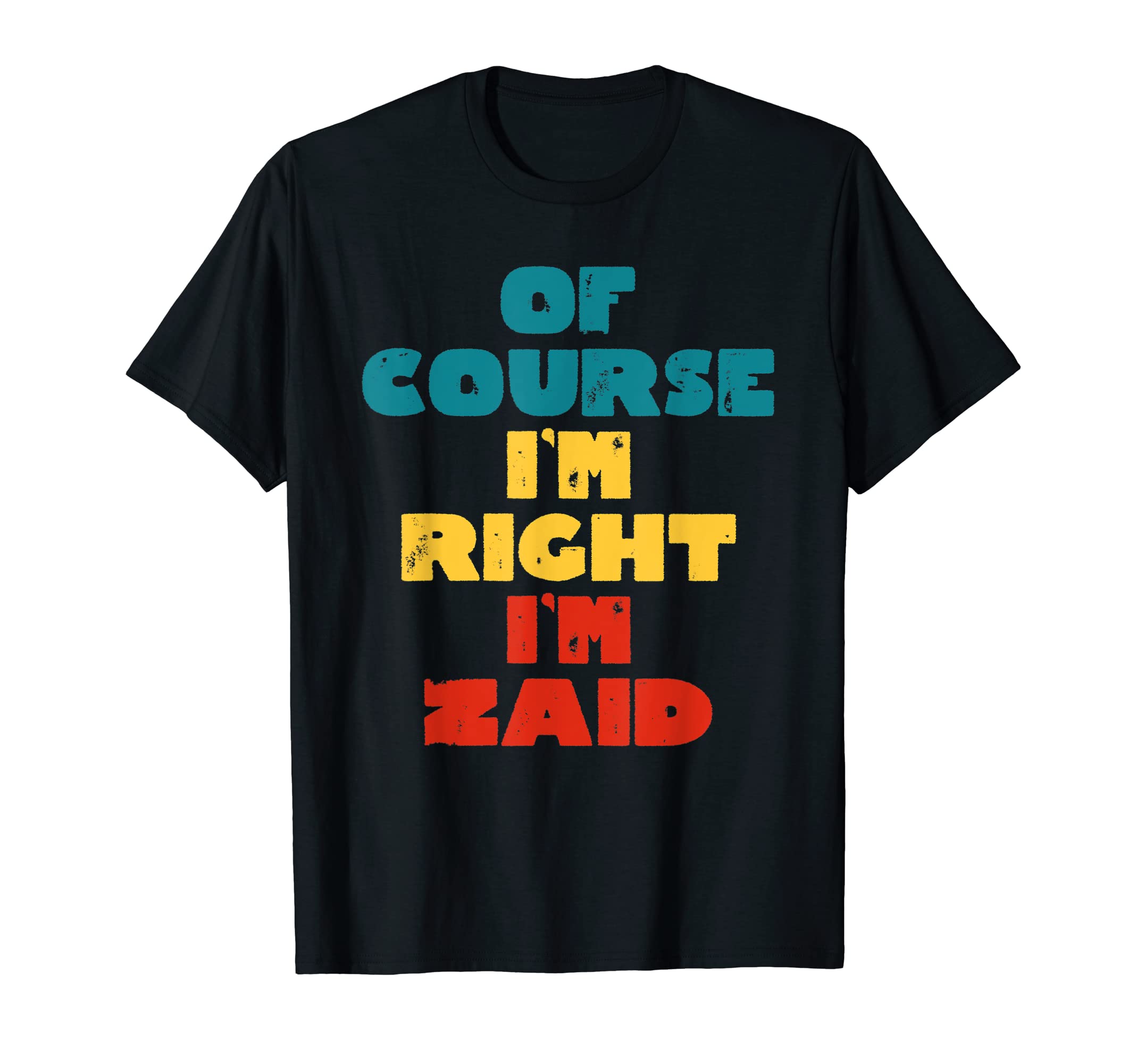 Of Course I'm Right I'm Zaid Funny Zaid Name T-Shirt