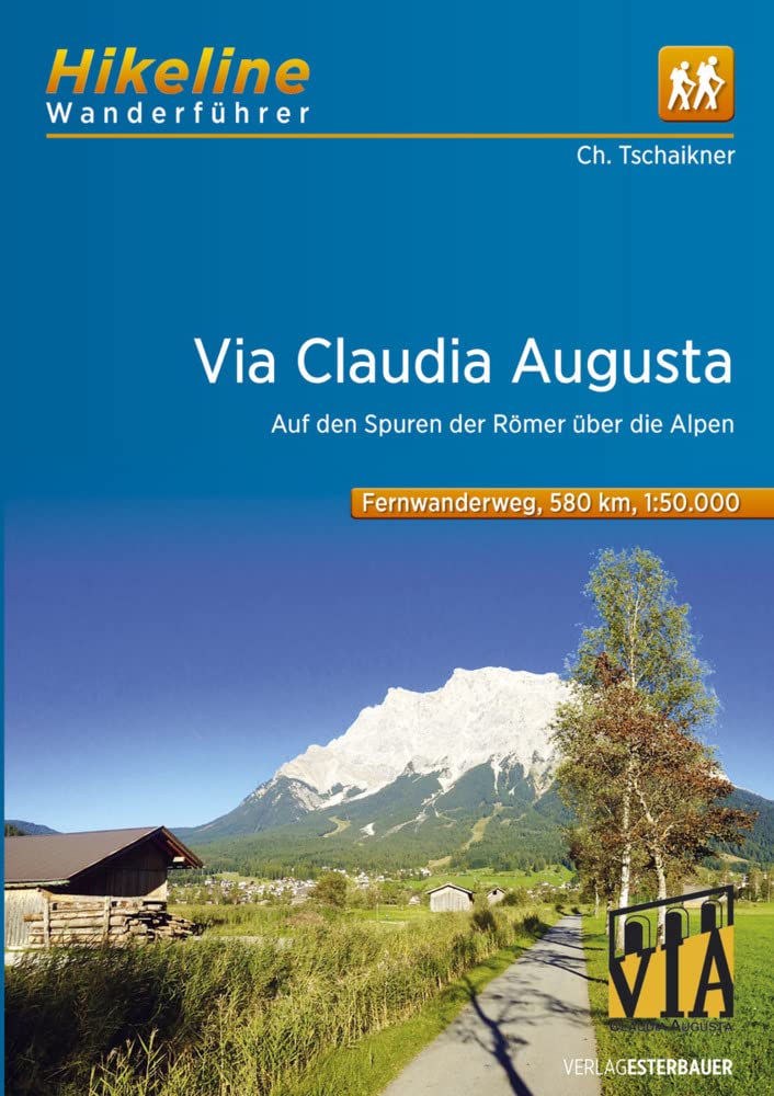 Via Claudia Augusta Auf den Spuren der Römer über die Alpen: Auf den Spuren der Römer über die Alpen 580 km (Wanderführer)