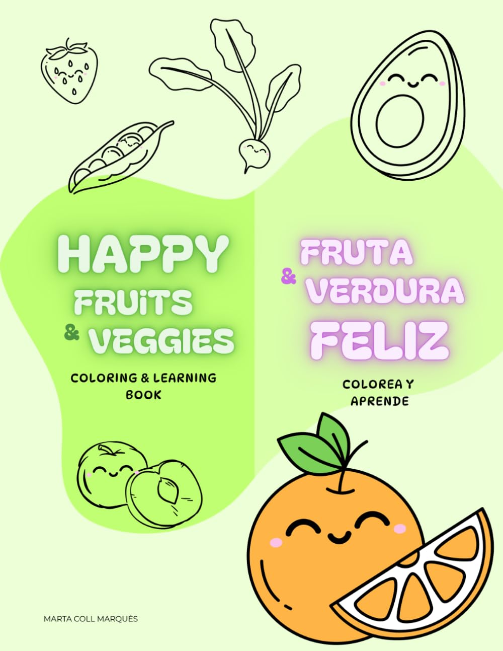 Happy fruits & veggies - Fruta & verdura feliz: Coloring & learnig book - Colorea y aprende