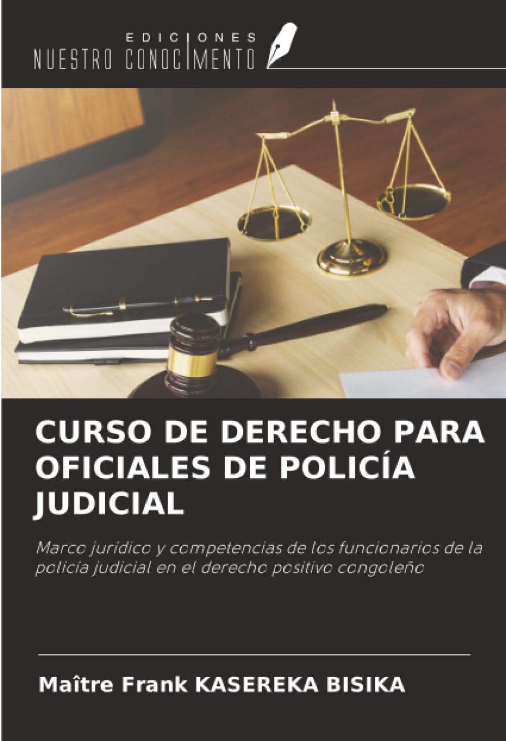 CURSO DE DERECHO PARA OFICIALES DE POLICÍA JUDICIAL: Marco jurídico y competencias de los funcionarios de la policía judicial en el derecho positivo congoleño