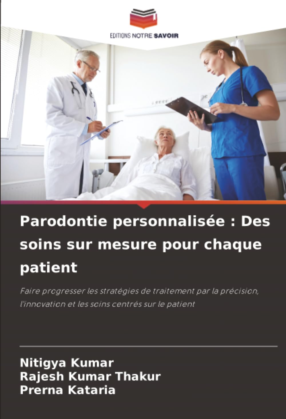 Parodontie personnalisée : Des soins sur mesure pour chaque patient: Faire progresser les stratégies de traitement par la précision, l'innovation et les soins centrés sur le patient