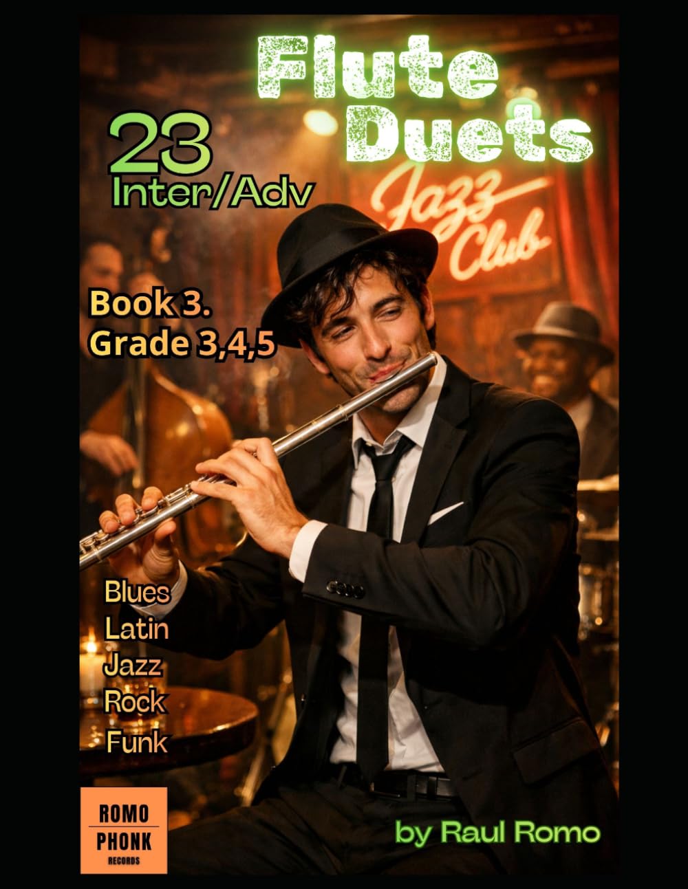 23 FLUTE DUETS: Intermediate / Advance . Grades 3,4,5 BOOK 3 Jazz, Pop, Rock, Blues, Latin, Funk, Hip hop