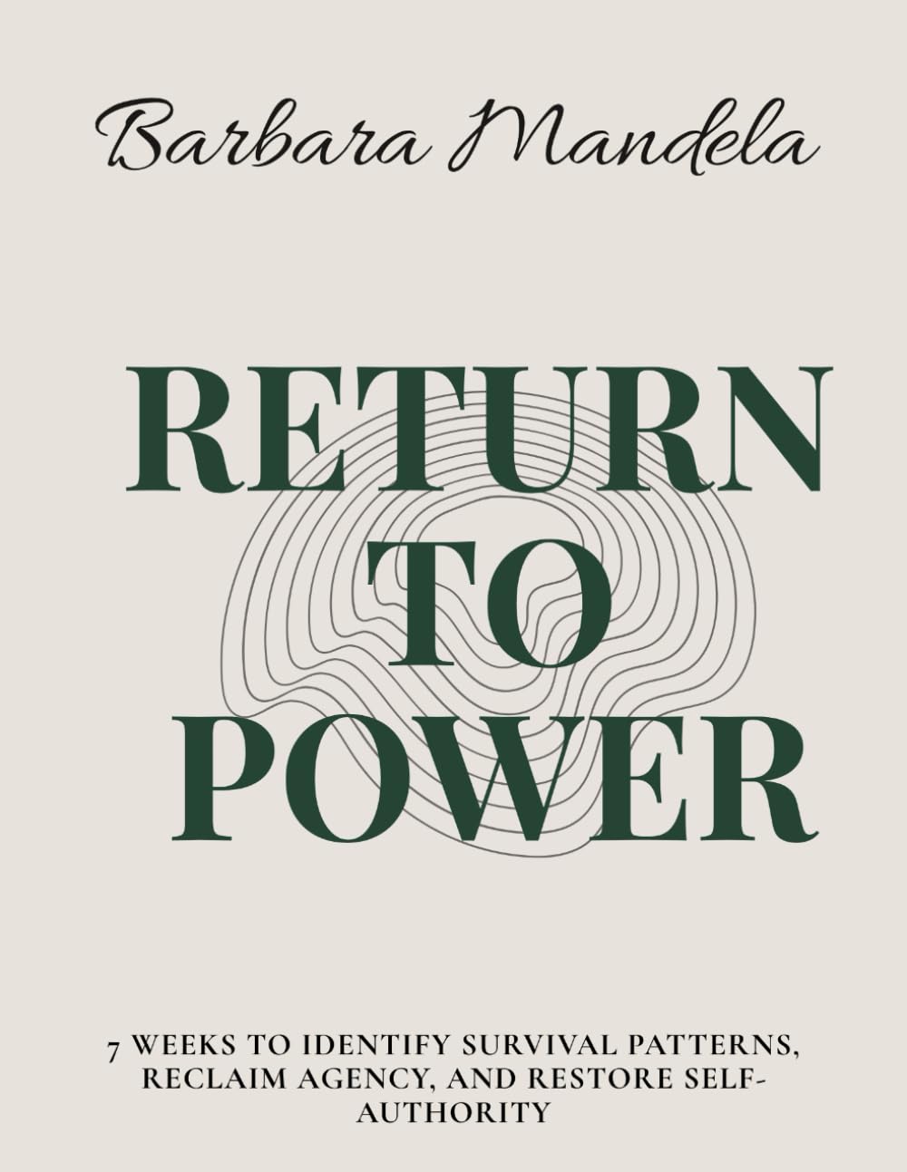 Return to Power: 7 Weeks to Identify Survival Patterns, Reclaim Agency, and Restore Self-Authority