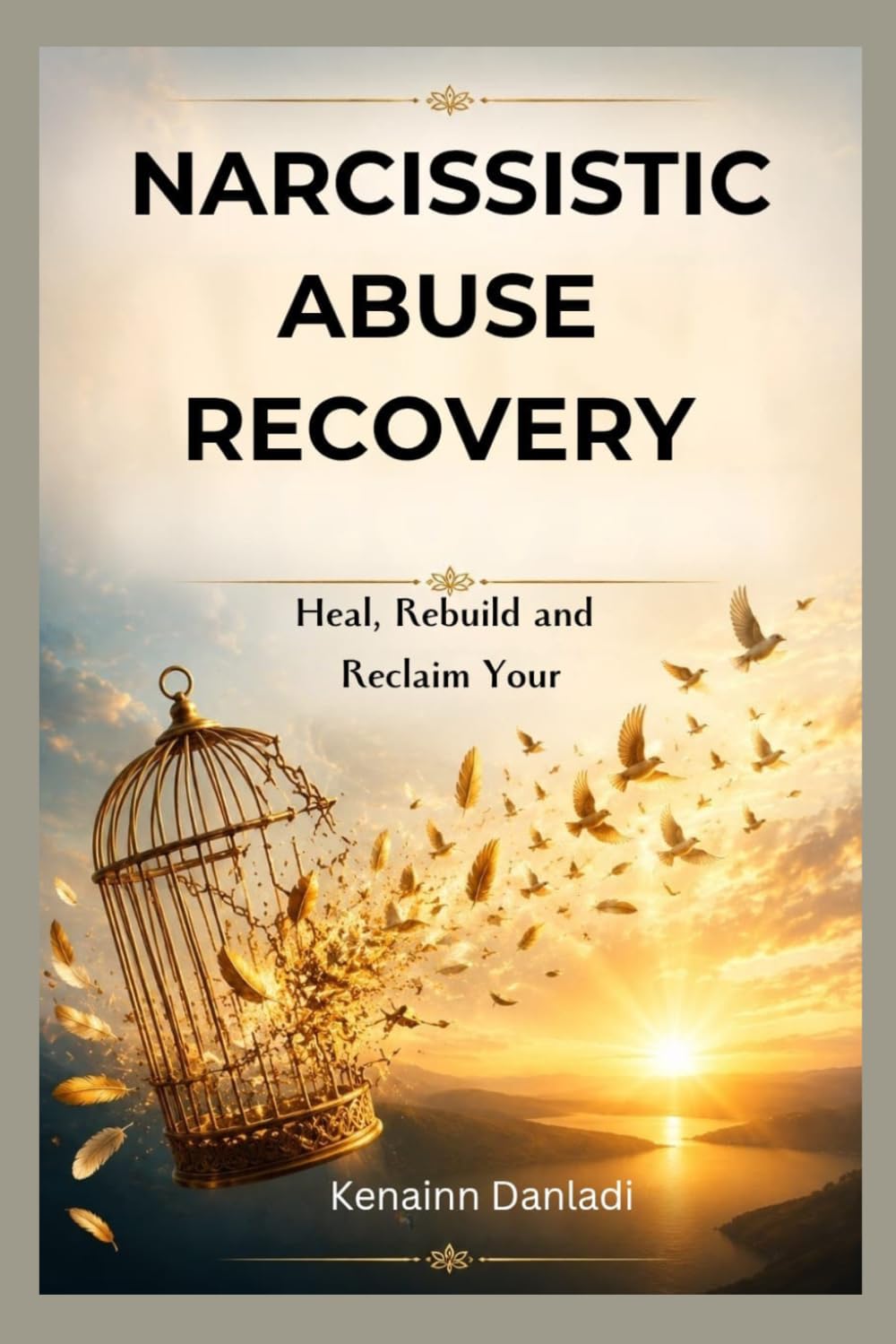 NARCISSISTIC ABUSE RECOVERY: Heal, Rebuild and Reclaim Your Life