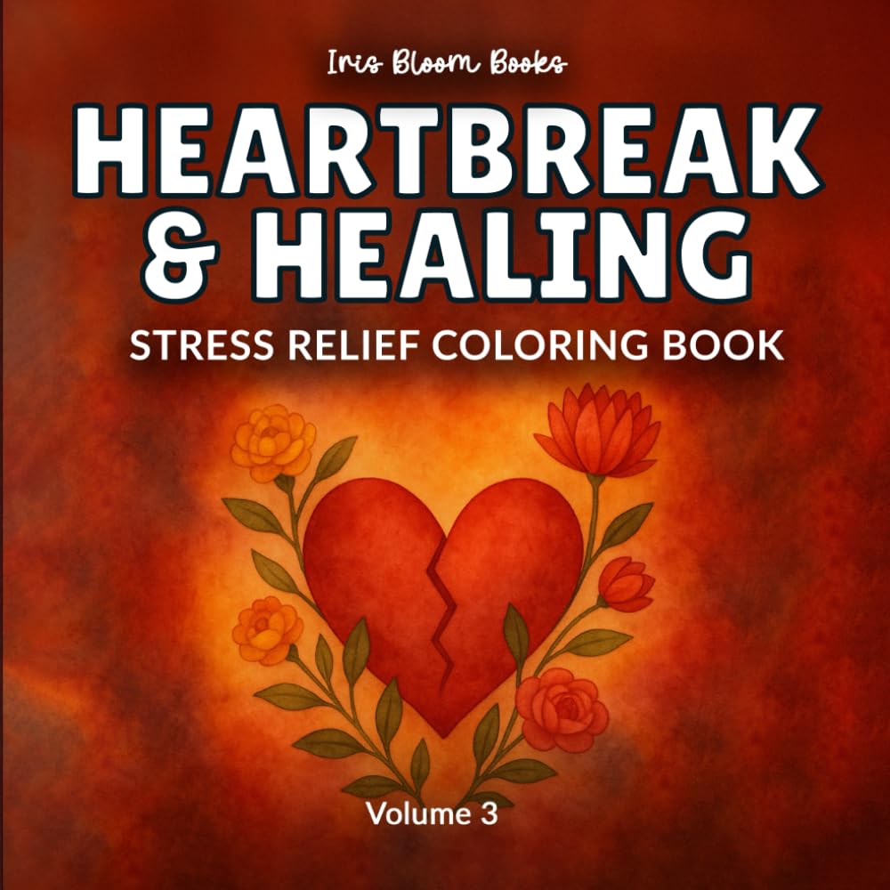 Heartbreak & Healing: Stress Relief Coloring Book for Adults and Teens with Symbolic Art for Emotional Recovery and Self-Reflecting (Heal & Reflect)
