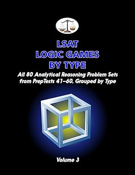 LSAT Logic Games by Type, Volume 3: All 80 Analytical Reasoning Problem Sets from PrepTests 41-60, Grouped by Type (Cambridge LSAT)