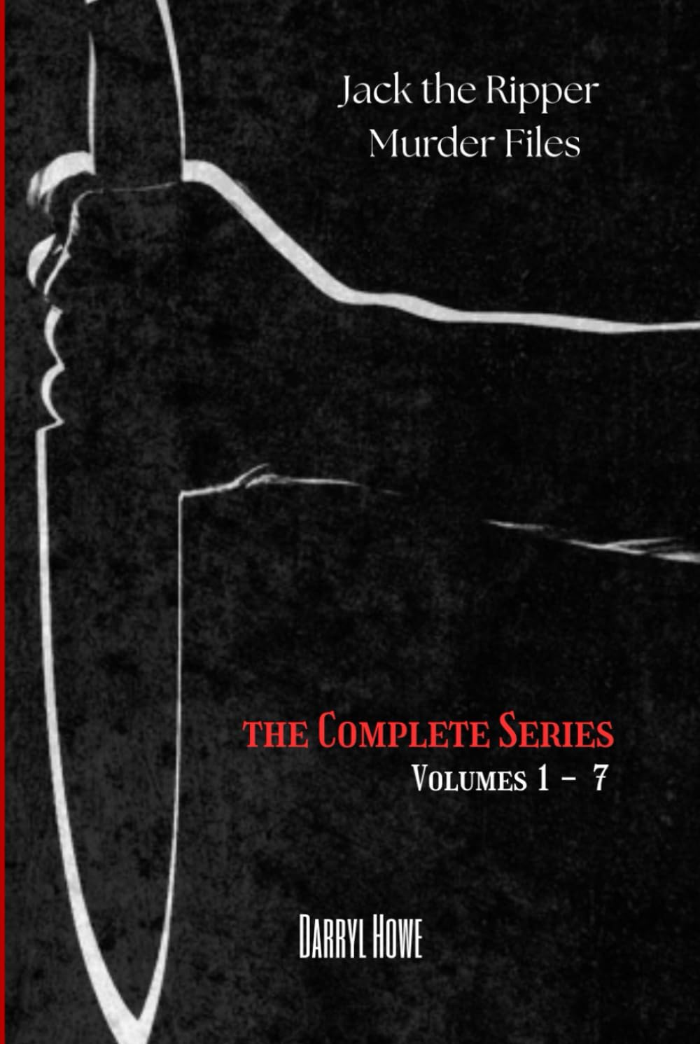 Jack the Ripper Murder Files: The True Story of the Whitechapel Murders and the Women Known as Jack the Ripper’s Victims (The Jack The Ripper Murder Files)