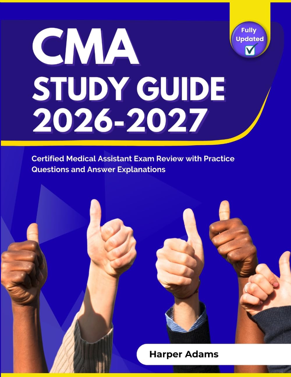 CMA Study Guide 2026-2027: Certified Medical Assistant Exam Review with Practice Questions and Answer Explanations