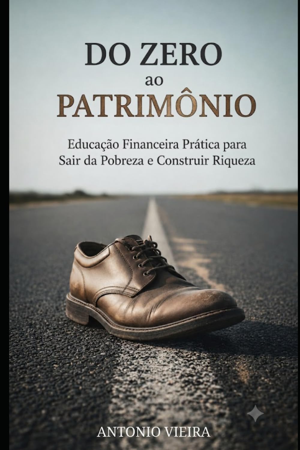 Do Zero ao Patrimonio: Educação Financeira Prática para Sair da Pobreza e Construir Riqueza