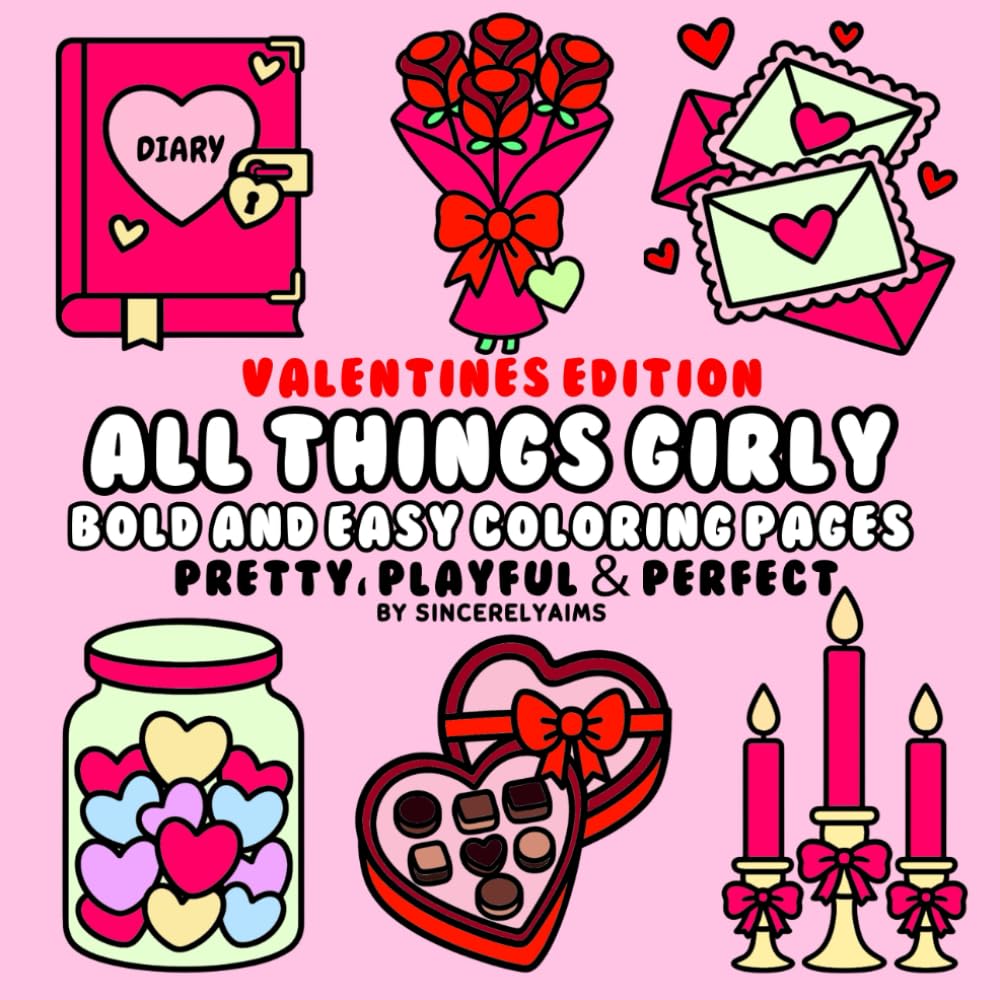 ALL THINGS GIRLY | VALENTINES EDITION: BOLD & EASY COLORING PAGES | PRETTY, PLAYFUL & PERFECT