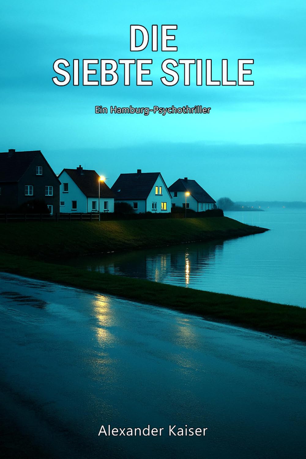 Die siebte Stille: Ein Hamburg-Psychothriller