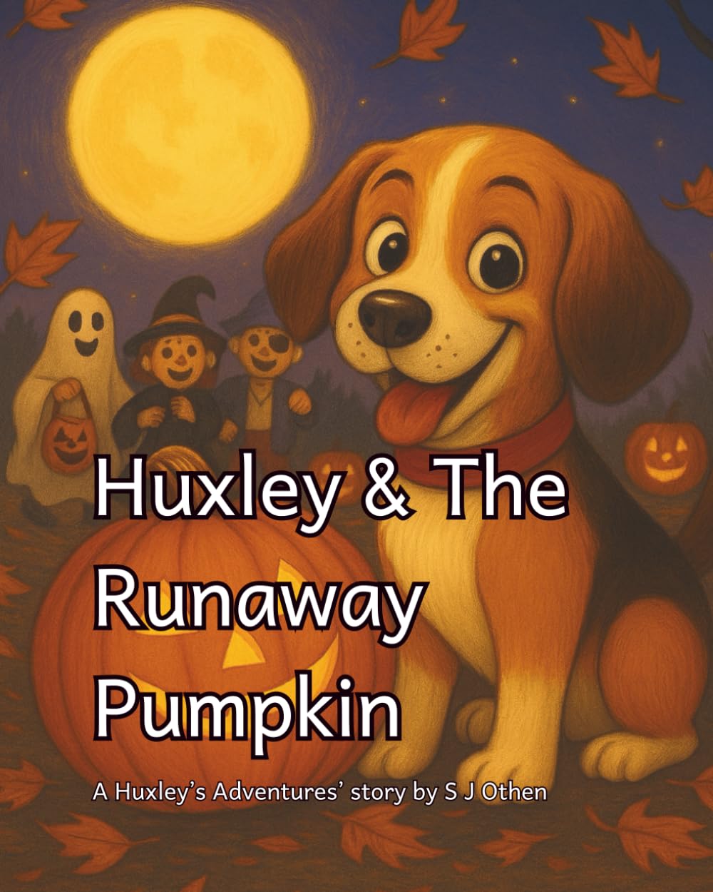 Huxley & The Runaway Pumpkin: A Huxley’s Adventures’ story