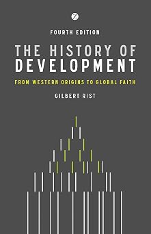 The History of Development From Western Origins to Global Faith, 4th Edition Development Essentials