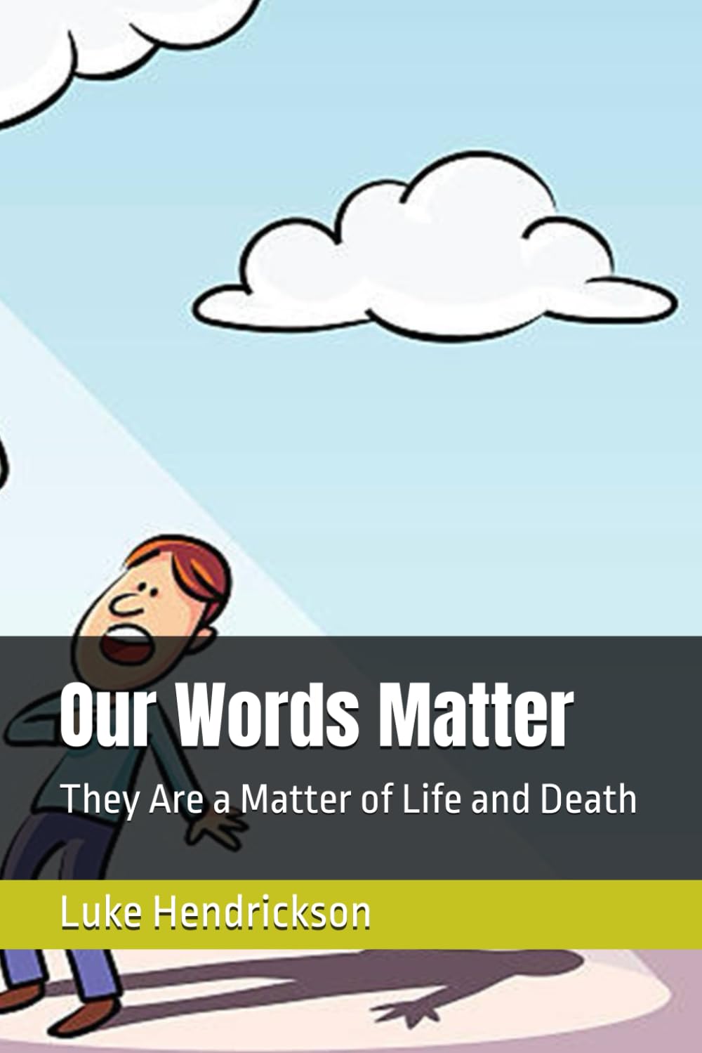 Our Words Matter: They Are a Matter of Life and Death
