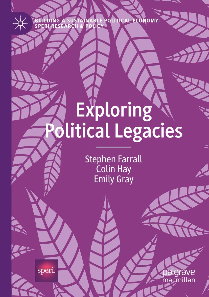Exploring Political Legacies (Building a Sustainable Political Economy: SPERI Research & Policy)