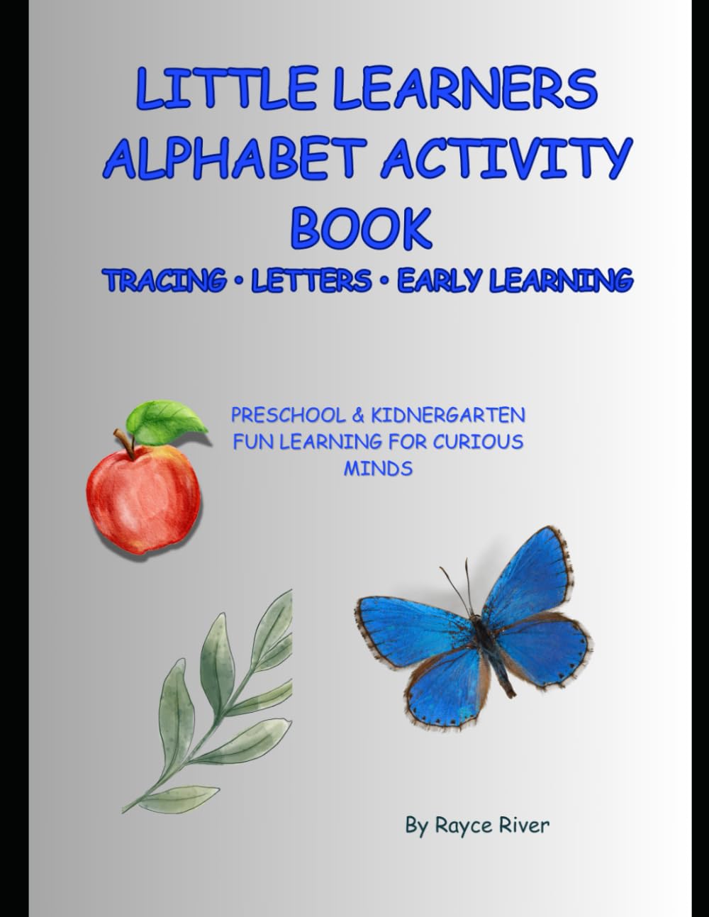 Little Learners Alphabet Activity Book: Tracing Letters and Early Learning for Preschool and Kindergarten: Preschool and Kindergarten Fun Learning For Curious Minds (Little Learners Activity Books)