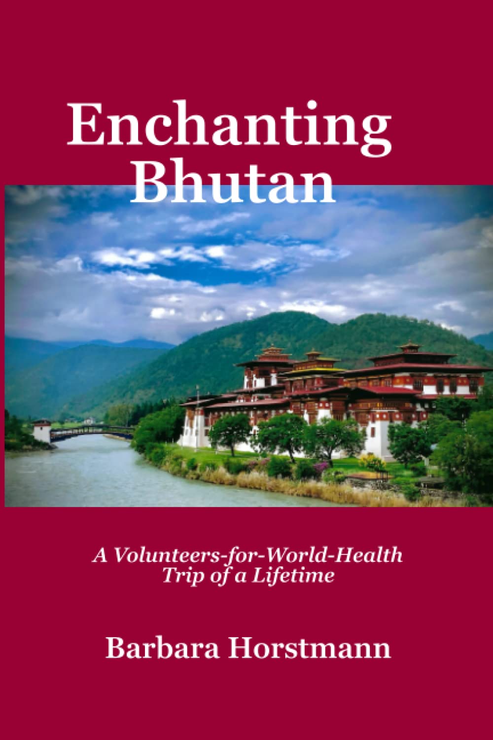 Enchanting Bhutan: A Volunteers-for-World-Health Trip of a Lifetime—and Beyond
