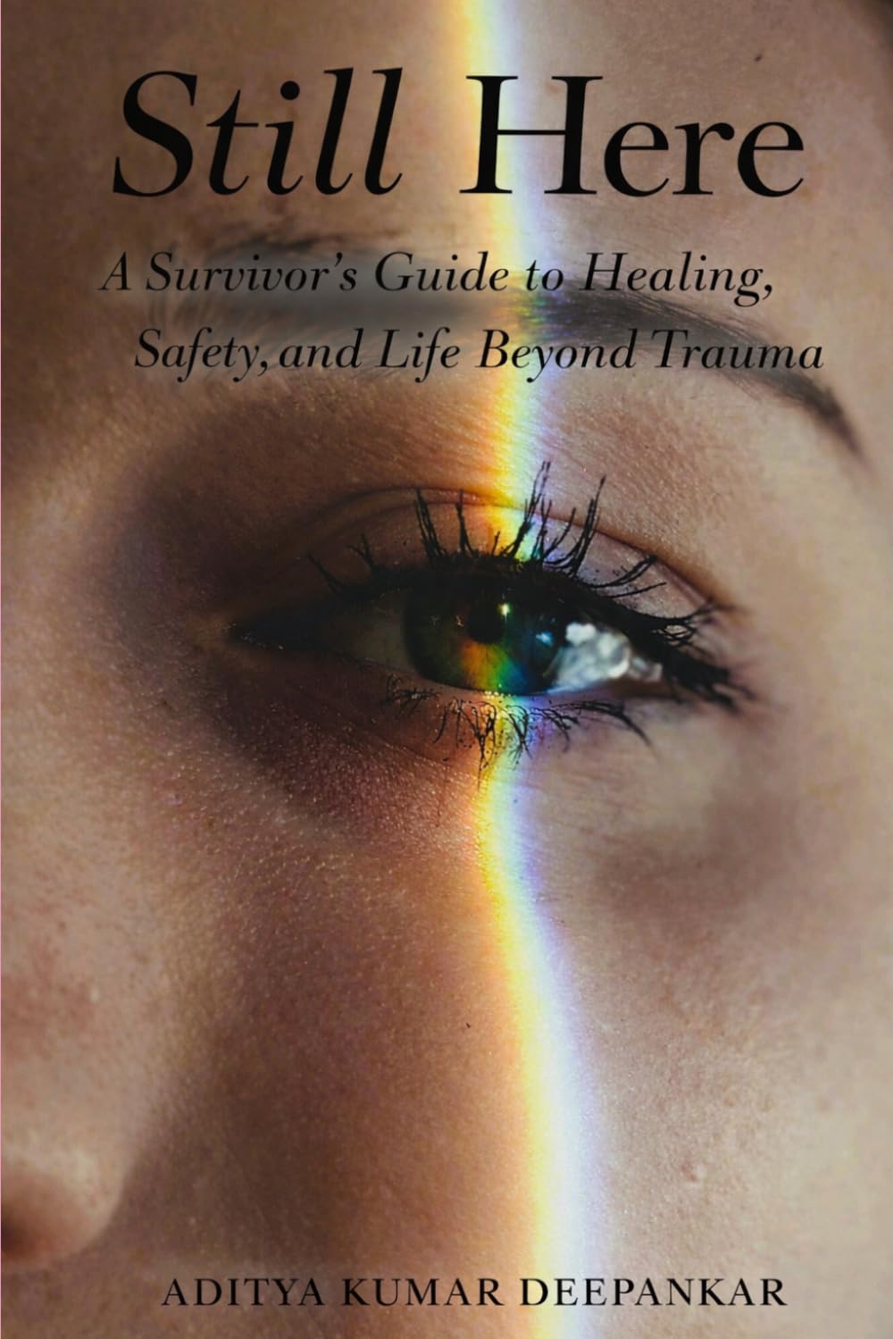 Still Here: A Survivor’s Guide to Healing, Safety, and Life Beyond Trauma