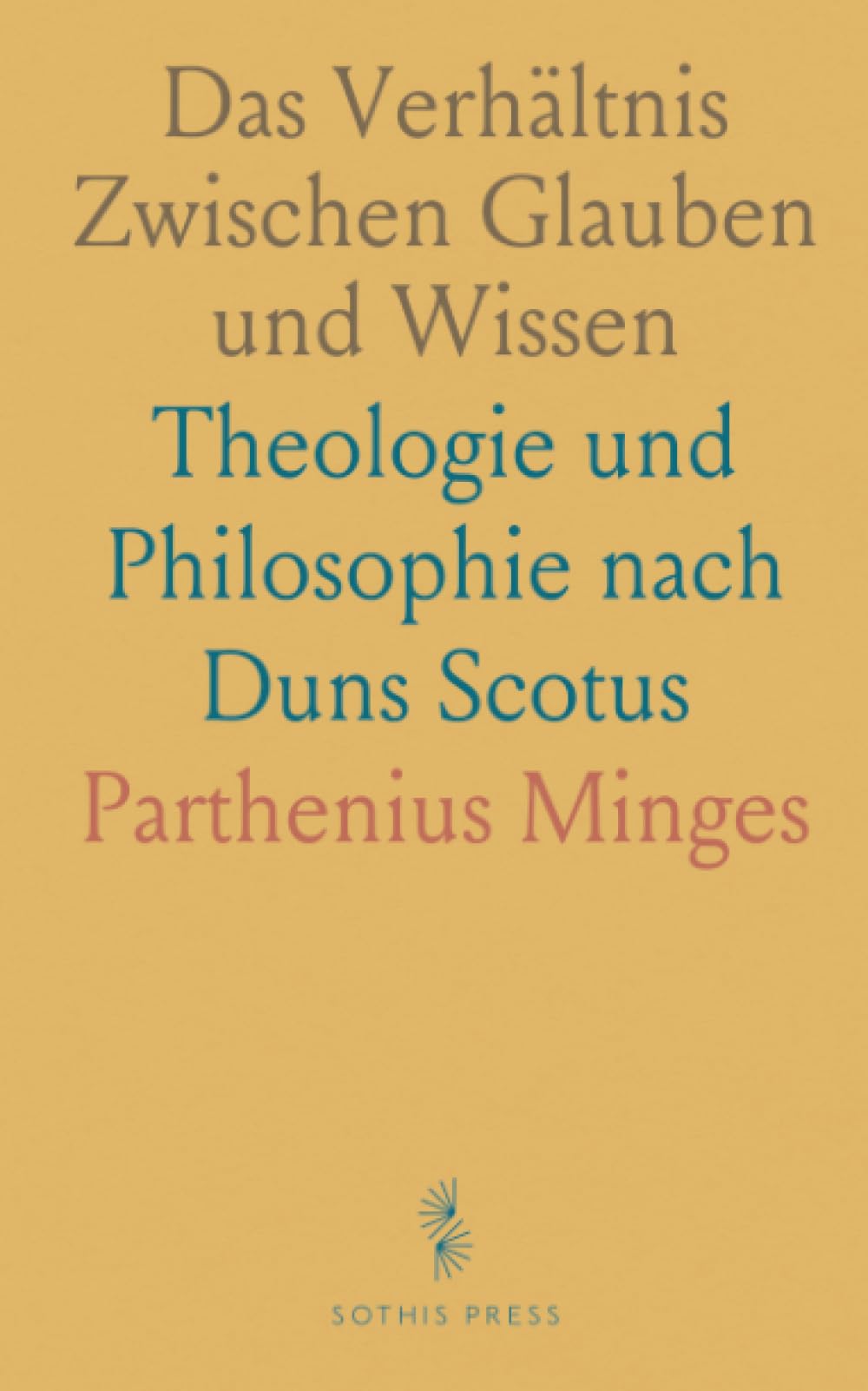 Das Verhältnis Zwischen Glauben und Wissen: Theologie und Philosophie nach Duns Scotus