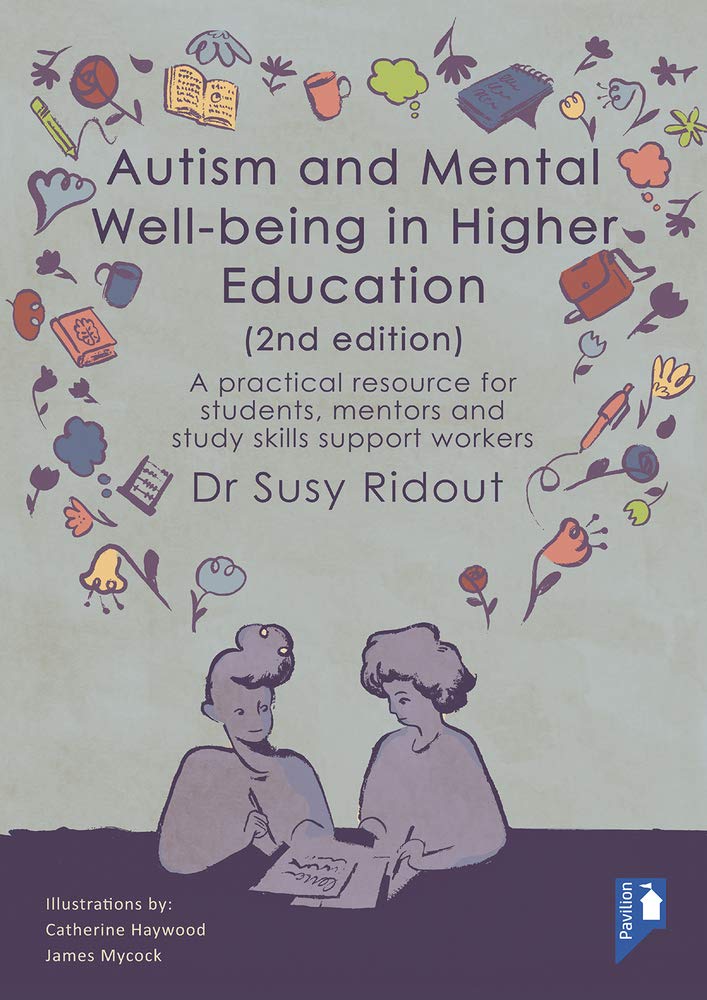 Autism and Mental Well-being in Higher Education: A Practical Resource for Students, Mentors and Study Skills Support Workers