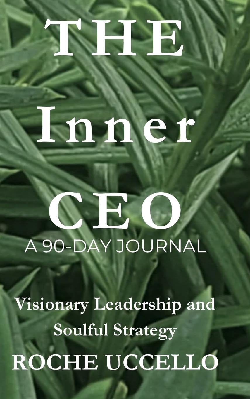 The Inner CEO: A 90-Day Journal: Visionary Leadership and Soulful Strategy