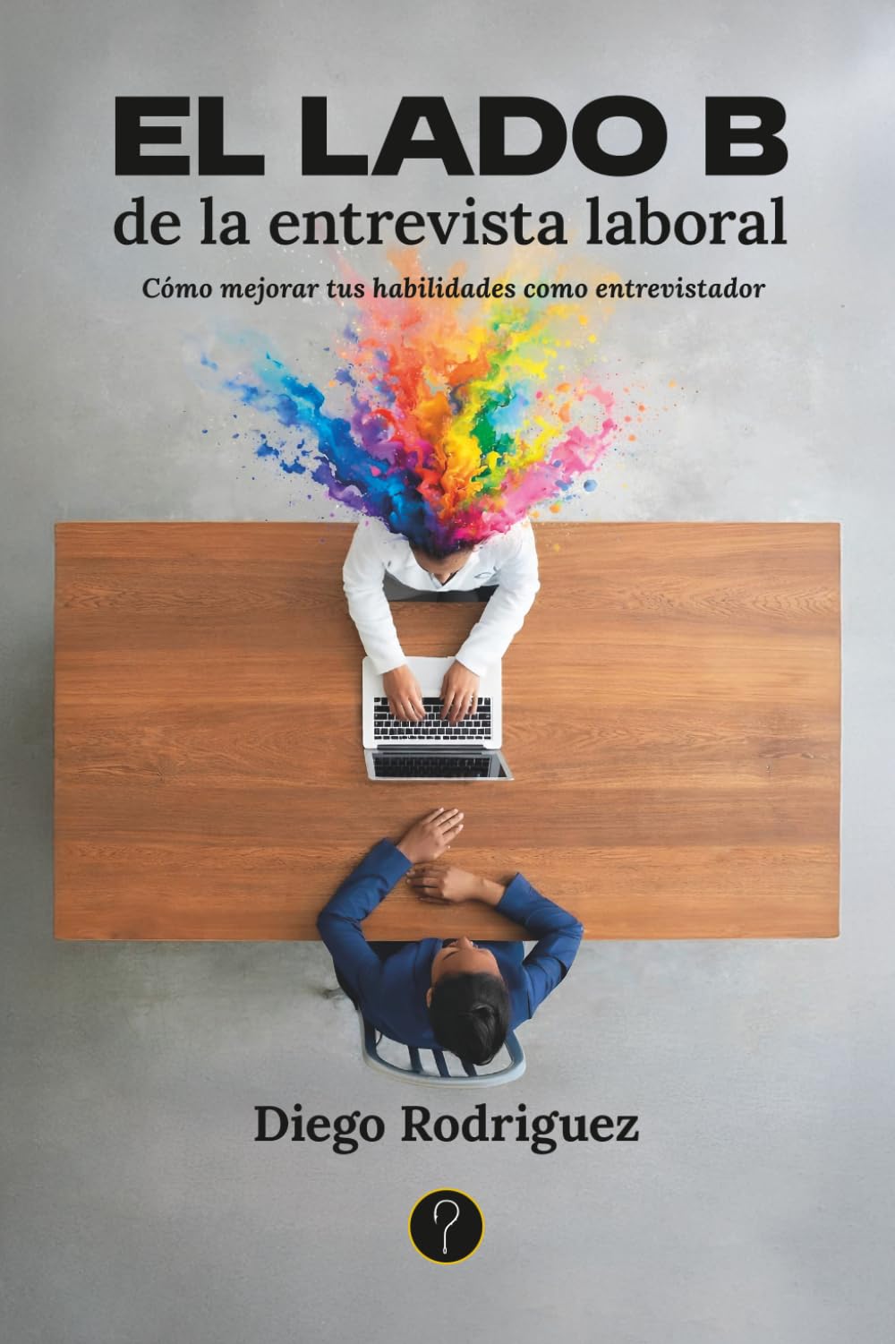 El lado B de la entrevista laboral: Cómo mejorar tus habilidades como entrevistador