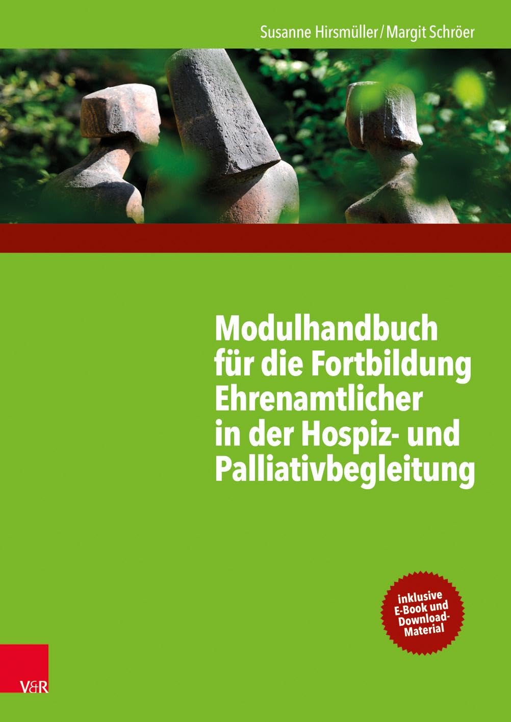 Modulhandbuch für die Fortbildung Ehrenamtlicher in der Hospiz- und Palliativbegleitung 1: Mit einem Geleitwort von Monika Müller