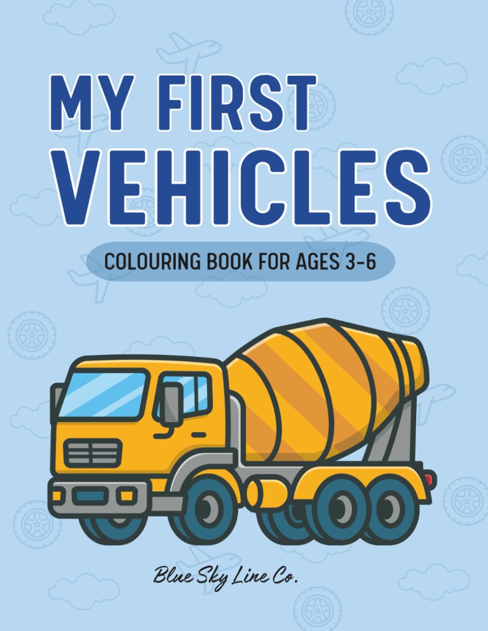 My First Vehicles: Colouring Book for Ages 3-6