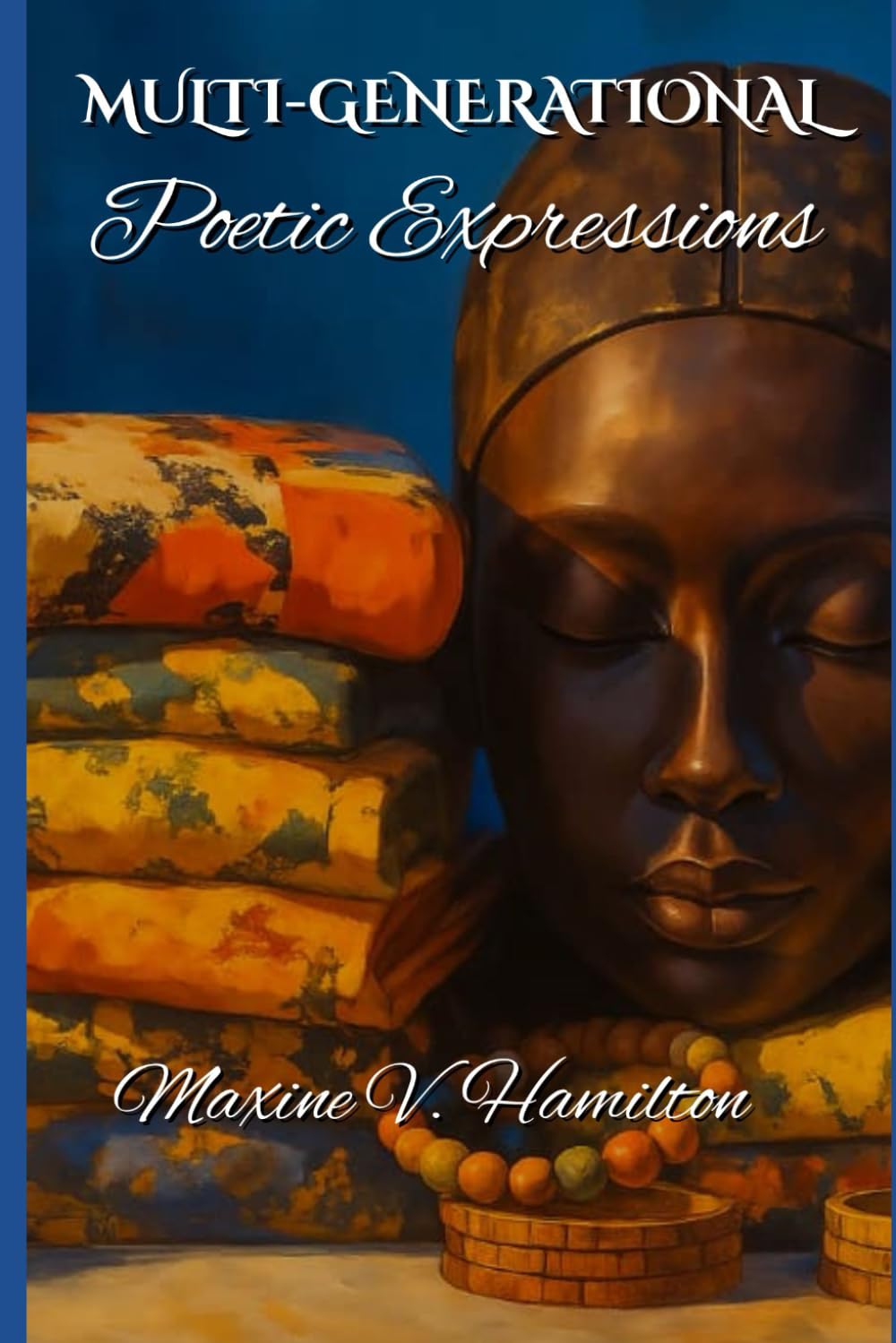 Multi-Generational Poetic Expressions Volume 2: A poetic journey of faith, love, heritage, and healing — inspired by the spirit of generations.