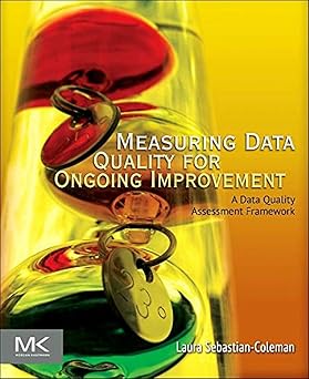 Measuring Data Quality for Ongoing Improvement: A Data Quality Assessment Framework-Wow! eBook