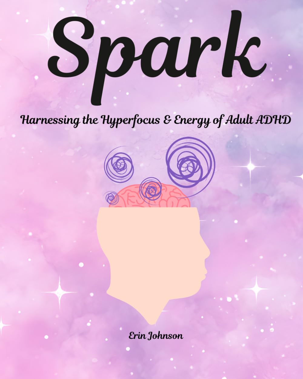 Spark: Harnessing the Hyperfocus and Energy of Adult ADHD