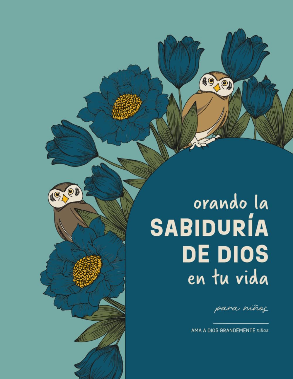Orando la sabiduría de Dios en tu vida: A Love God Greatly Spanish Bible Study for Kids (Praying God’s Wisdom Over Your Life)