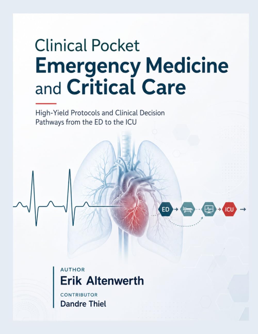 Clinical Pocket Emergency Medicine and Critical Care: High-Yield Protocols and Clinical Decision Pathways from the ED to the ICU