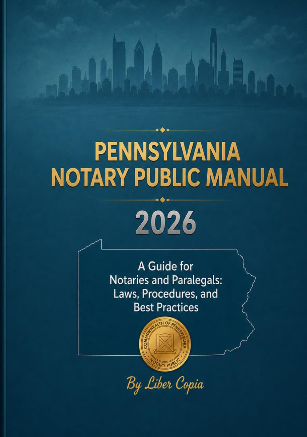 Pennsylvania Notary Public Manual: 2026 - A Guide for Notaries and Paralegals: Laws, Procedures, and Best Practices