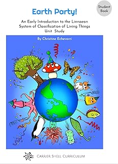 Earth Party! An Early Introduction to the Linnaean System of Classification of Living Things Unit Study [Student Book]