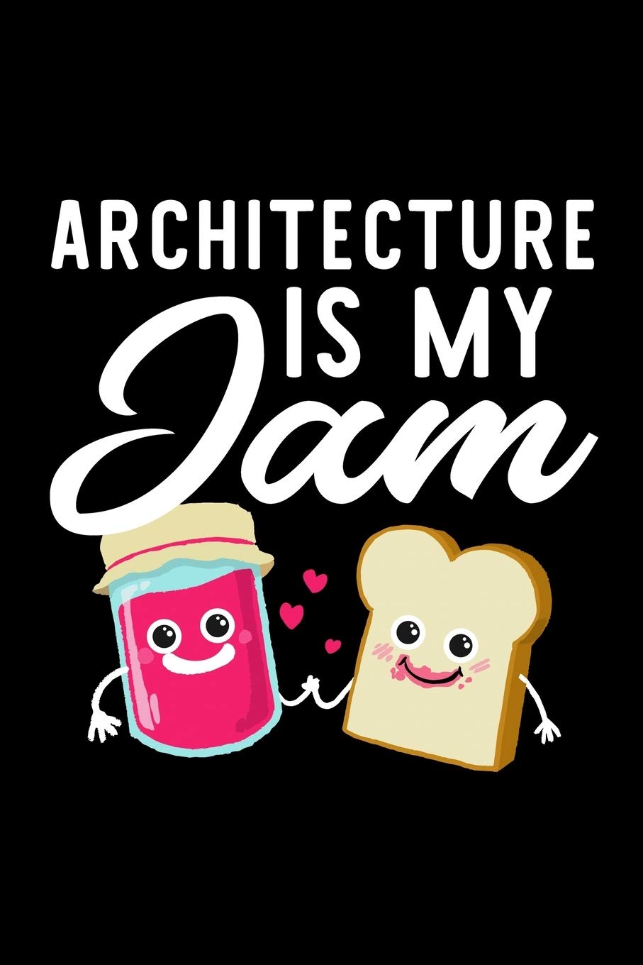 Architecture Is My Jam: Funny Notebook for Architecture Fan | Great Christmas & Birthday Gift Idea for Architecture Fan | Architecture Journal | 100 pages 6x9 inches