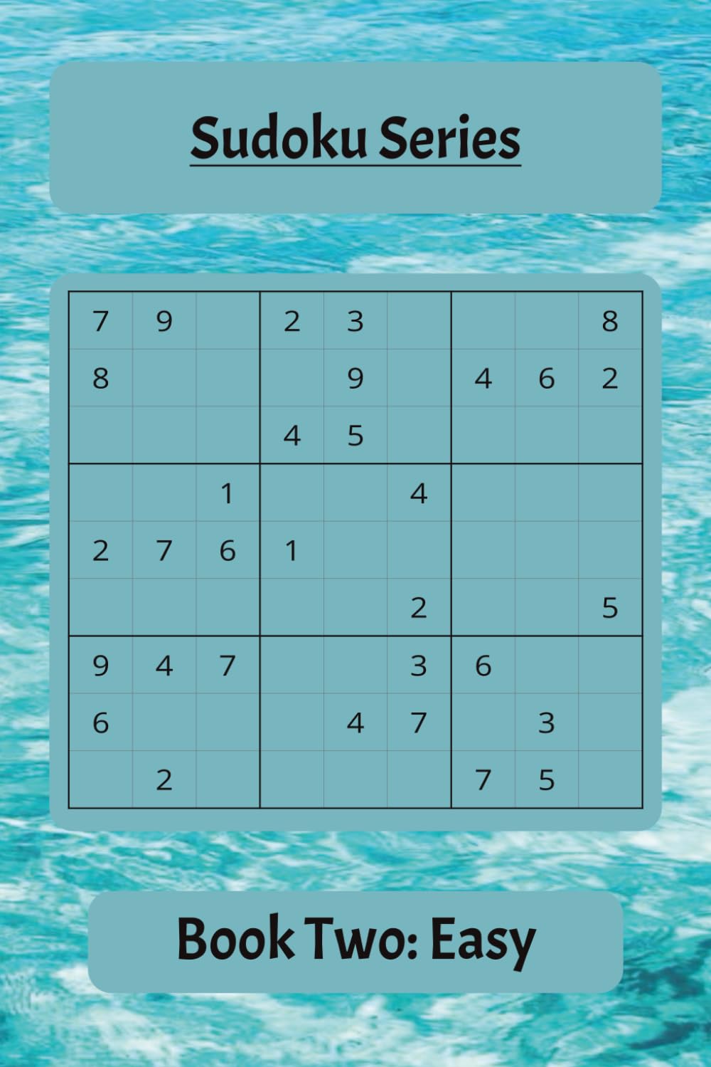 Sudoku Series Book Two: Easy: Engaging Puzzles to Strengthen Skills and Build Solving Confidence