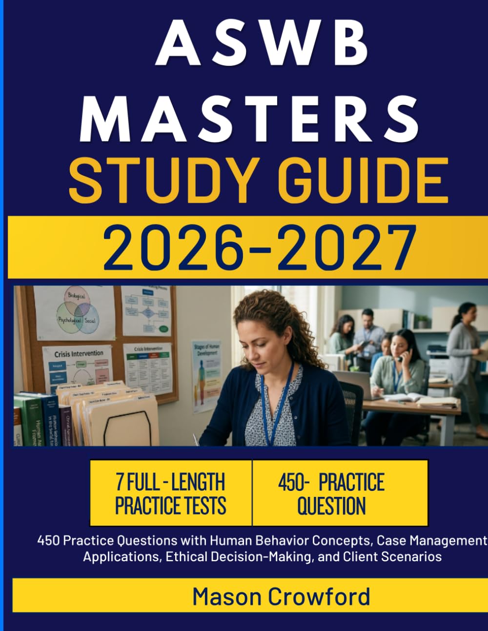 ASWB MASTERS STUDY GUIDE 2026-2027: 450 Practice Questions with Human Behavior Concepts, Case Management Applications, Ethical Decision-Making, and Client Scenarios