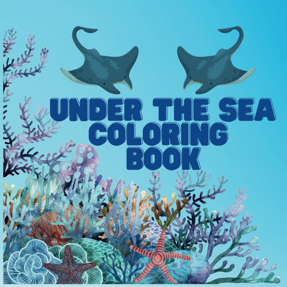 Under the Sea: Fun Water Animal Coloring for Little Explorers: Underwater Animal Coloring book for little kids ages 2 - 6