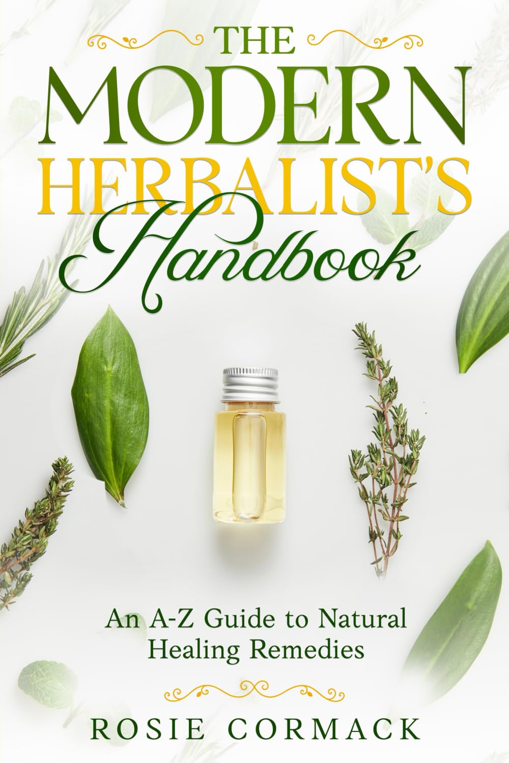 The Modern Herbalist's Handbook: An A-Z Guide to Natural Healing Remedies (The Green-Fingered Goddess)