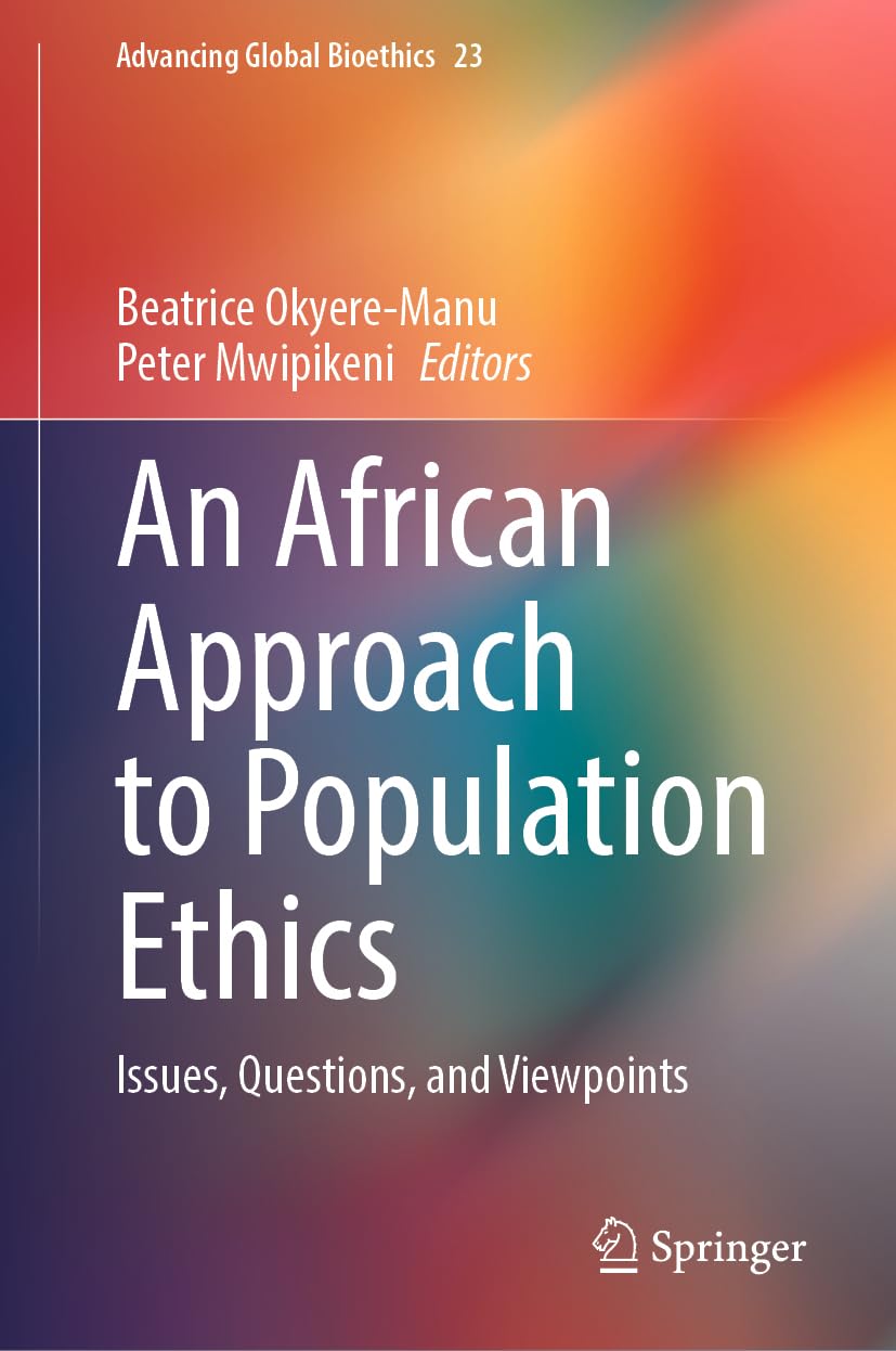 An African Approach to Population Ethics: Issues, Questions, and Viewpoints (Advancing Global Bioethics, 23)