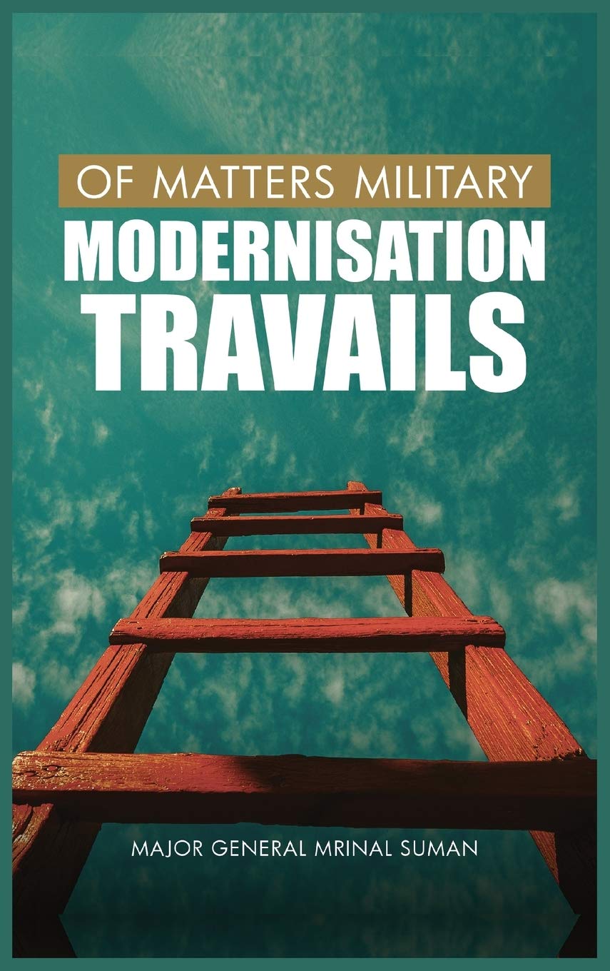 Of Matters Military: Modernisation Travails (Of Matters Military (Indian Military)): 2
