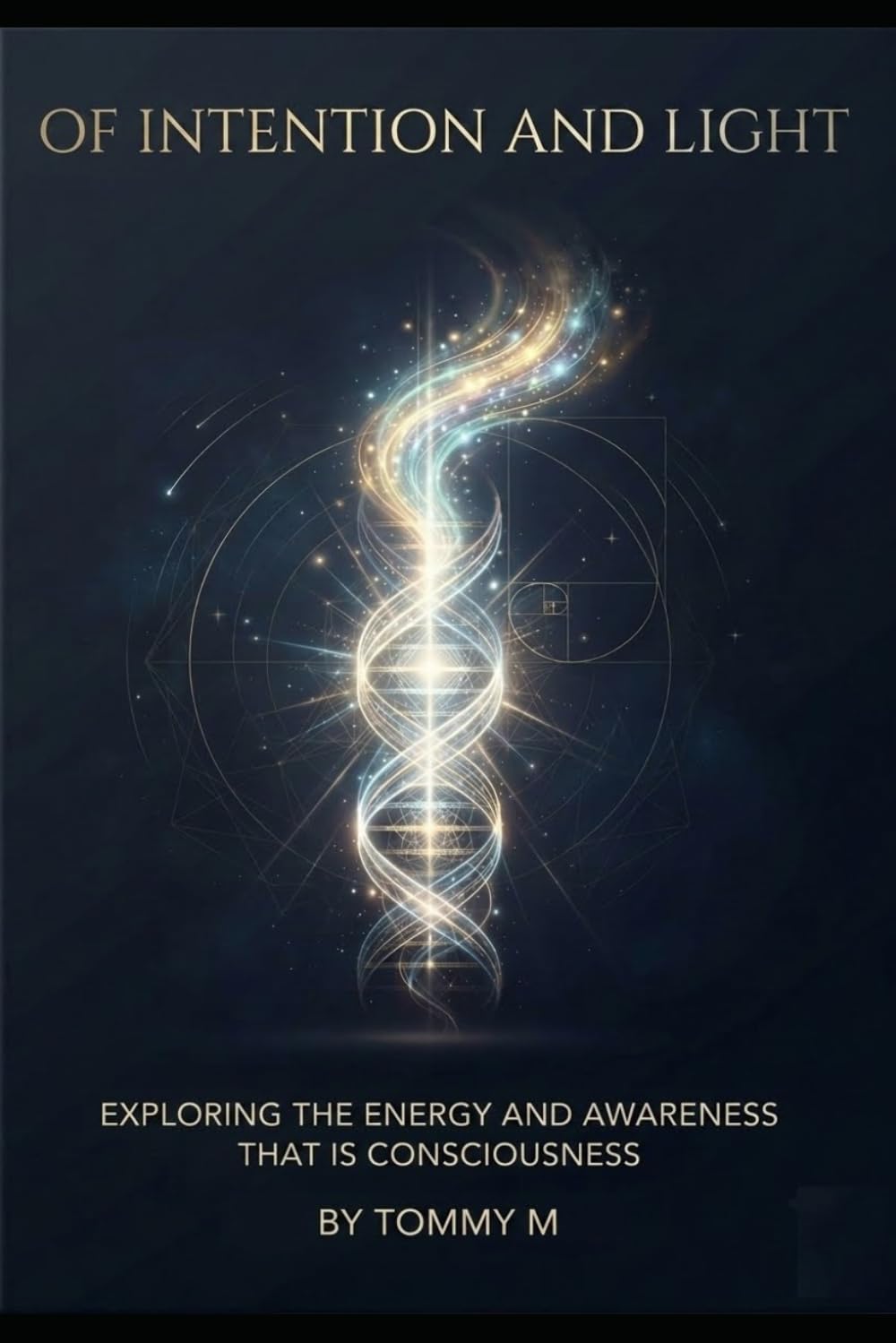 OF INTENTION AND LIGHT: THE ENERGY AND AWARENESS OF BEING