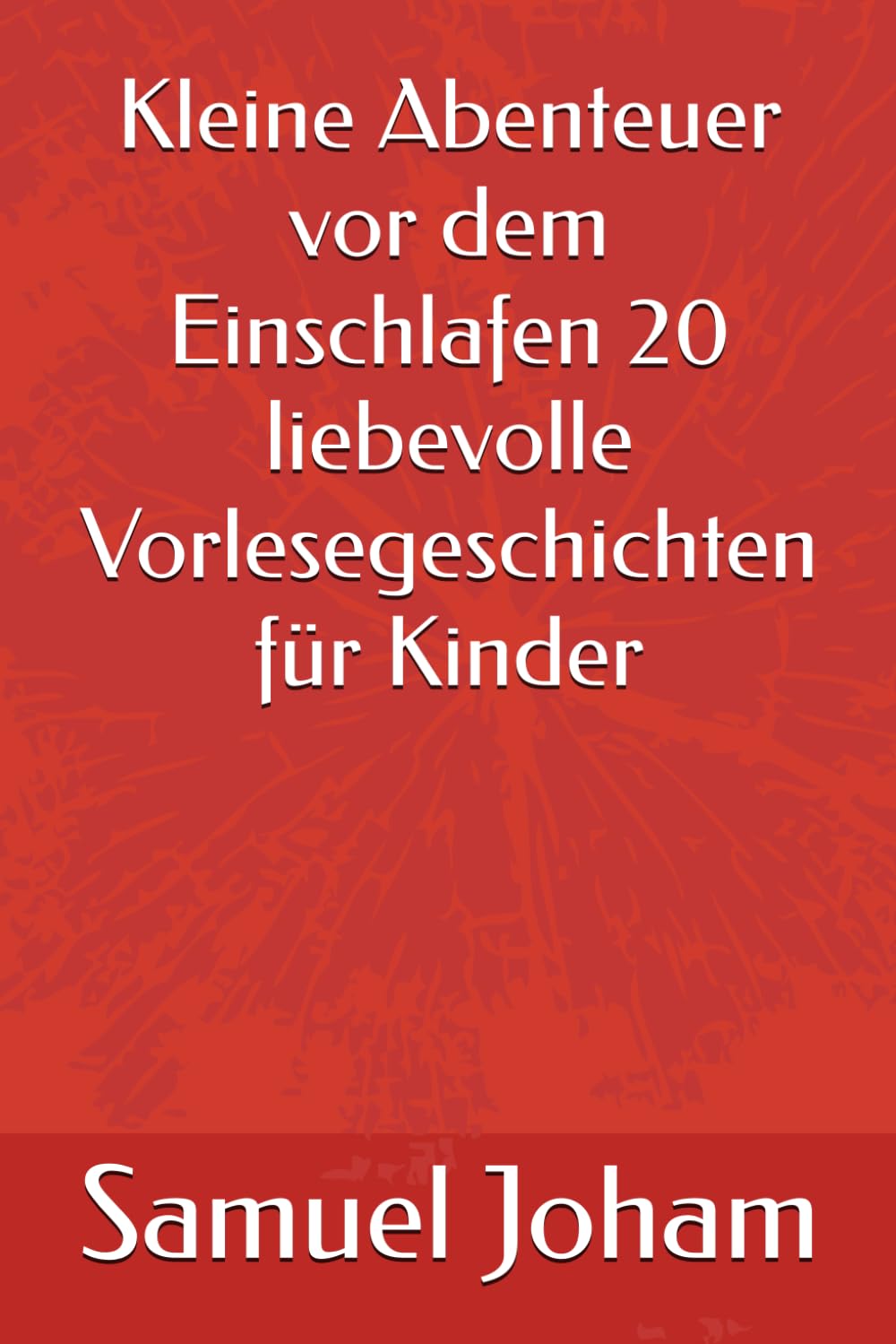 Kleine Abenteuer vor dem Einschlafen 20 liebevolle Vorlesegeschichten für Kinder