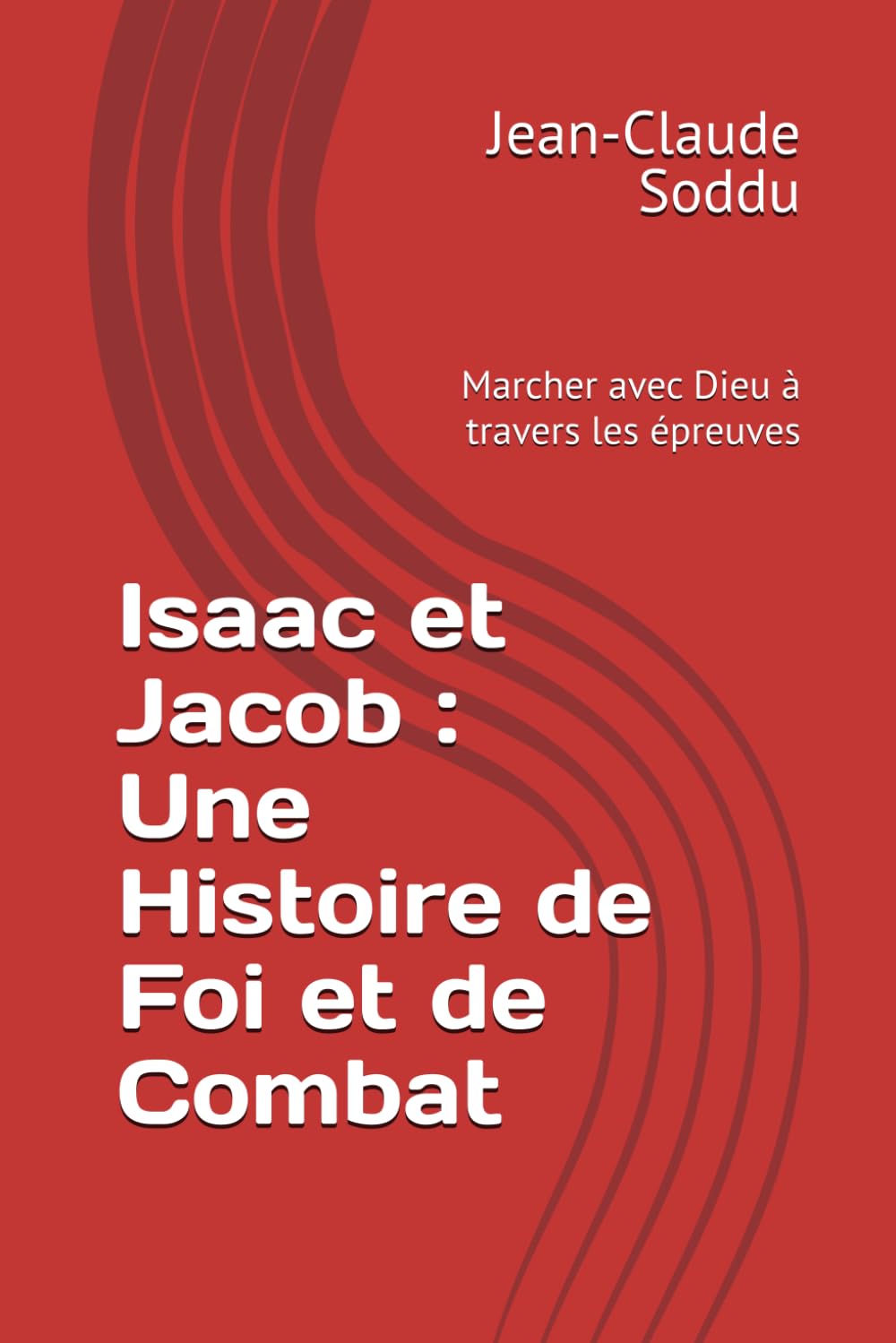 Isaac et Jacob : Une Histoire de Foi et de Combat: Marcher avec Dieu à travers les épreuves