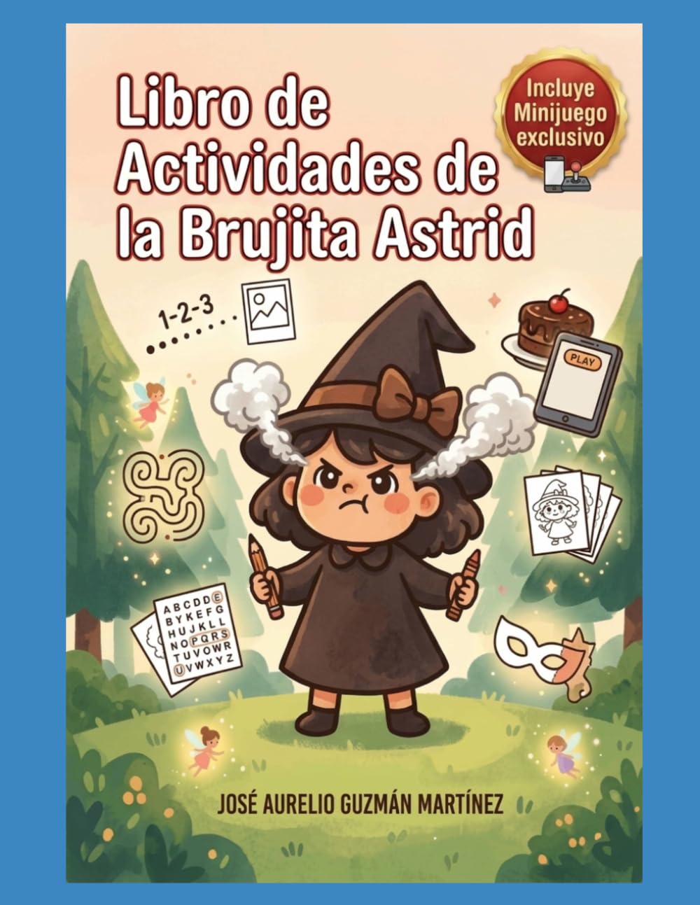 Libro de Actividades de la Brujita Astrid (Pequeños Héroes, Grandes Corazones: Cuentos ilustrados para crecer en valores y manejo de emociones)