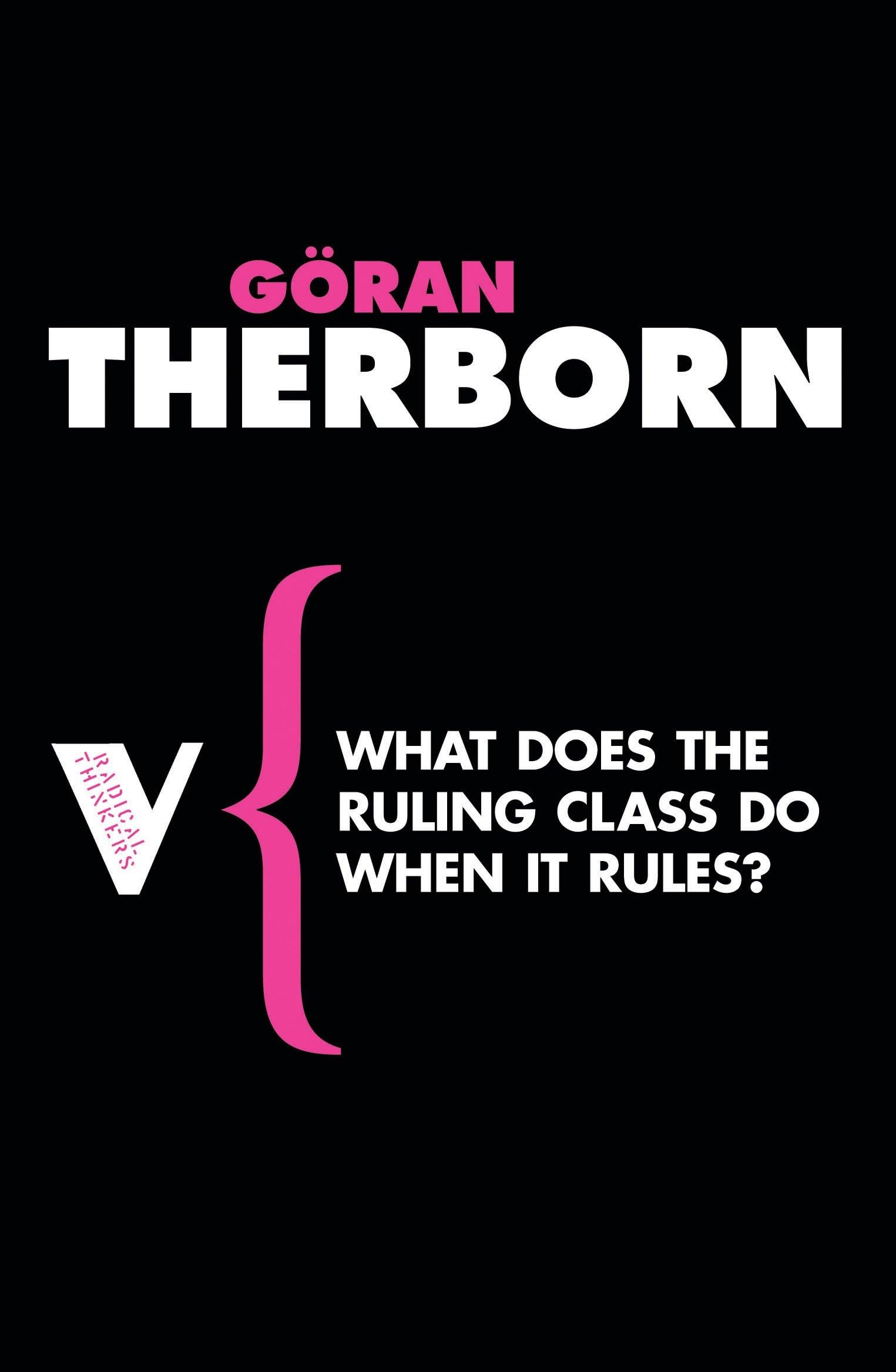 What Does the Ruling Class Do When It Rules?: State Apparatuses and State Power under Feudalism, Capitalism and Socialism: Set 3 (Radical Thinkers Set 03)