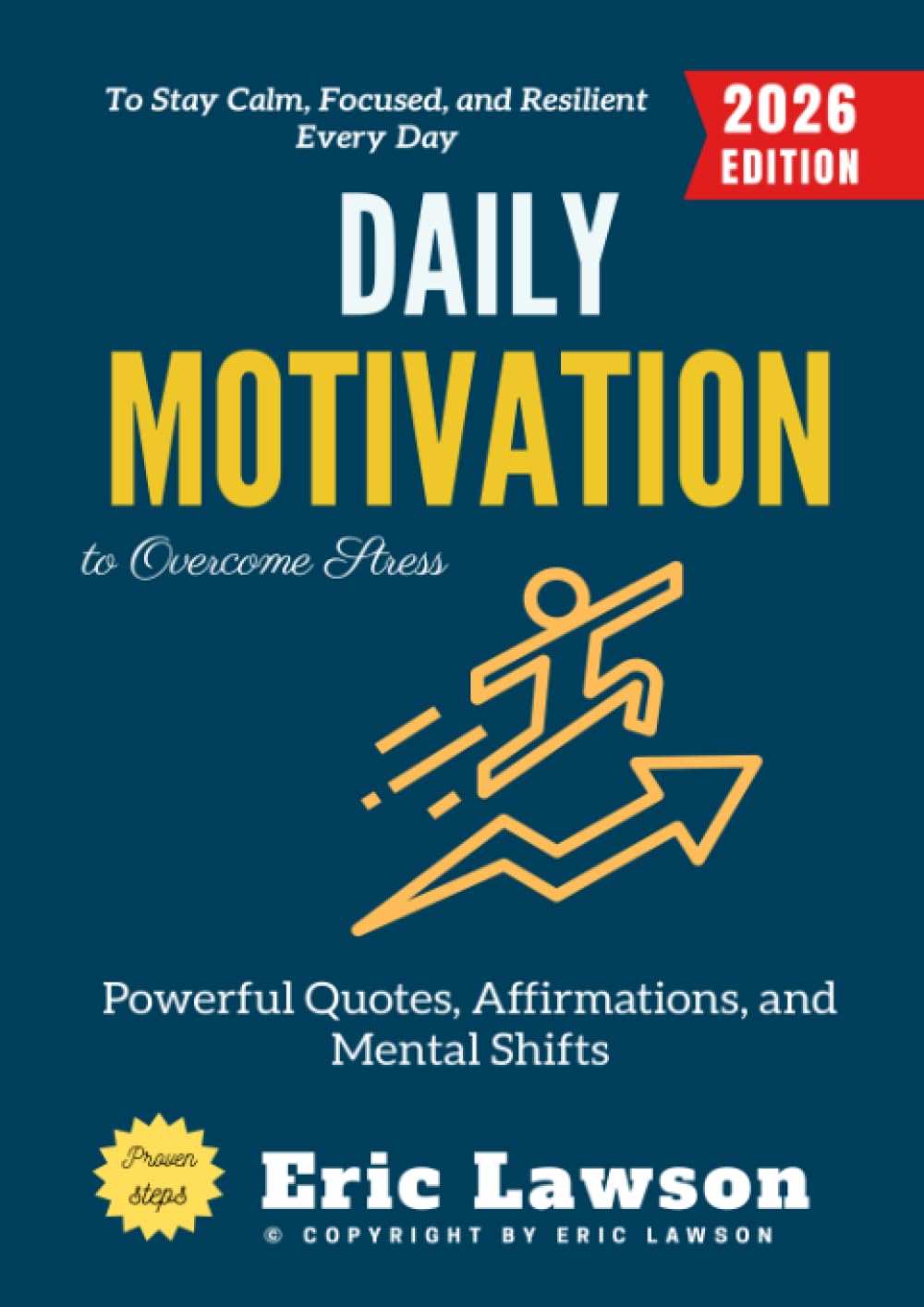 Daily Motivation to Overcome Stress:: Powerful Quotes, Affirmations, and Mental Shifts to Stay Calm, Focused, and Resilient Every Day